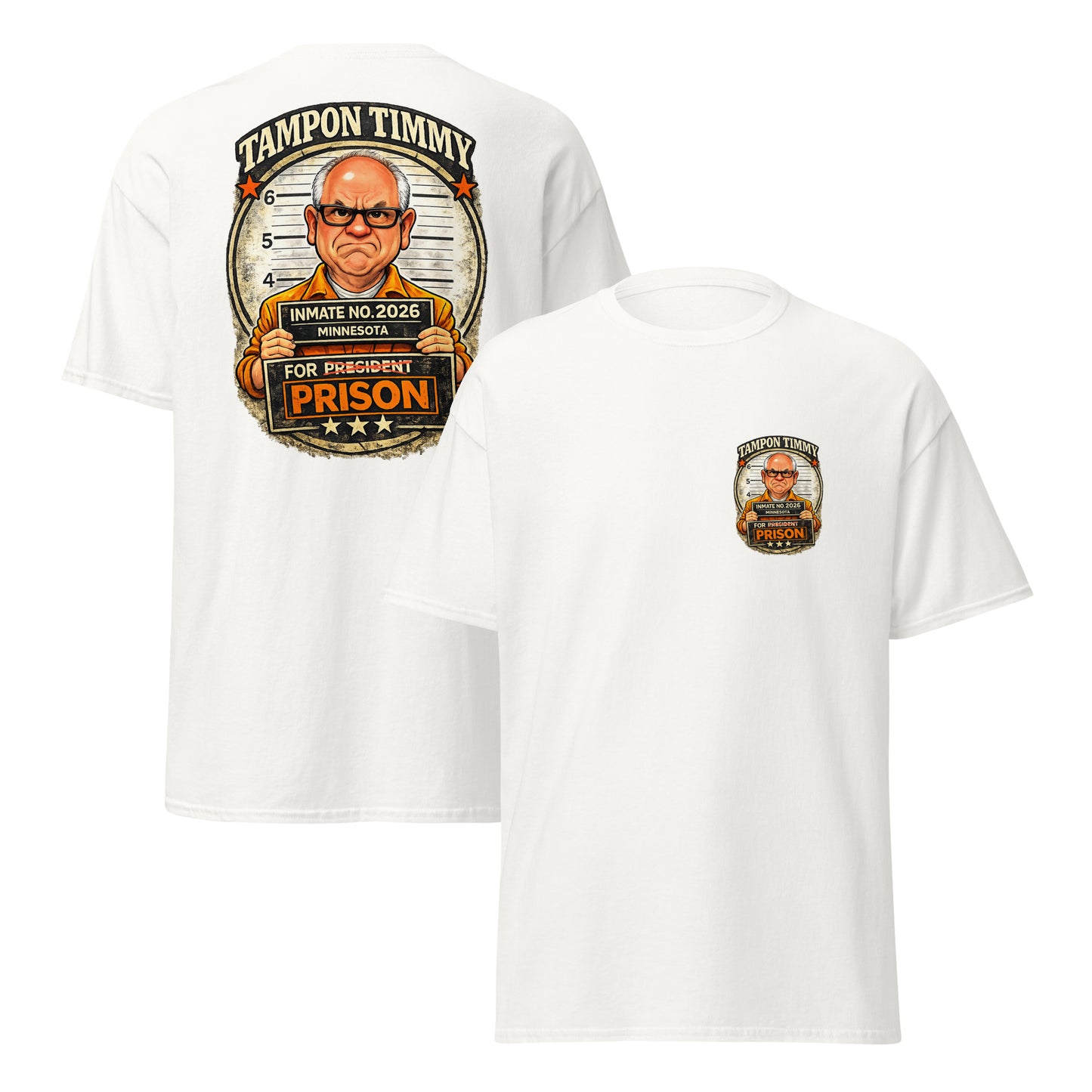 WHITE FRONT AND BACK LOGO "TAMPON TIMMY FOR PRISON" T-Shirt